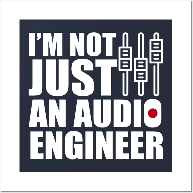 i'm not just an audio engineer Wall Art by Stellart